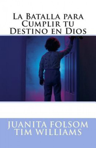 Buch La Batalla para Cumplir tu Destino en Dios Juanita Folsom