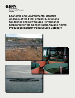 Kniha Economic and Environmental Benefits Analysis of the Final Effluent Limitations Guidelines and New Source Performance Standards for the Concentrated Aq U S Environmental Protection Agency