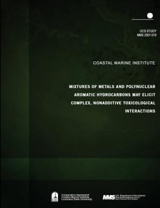 Kniha Mixtures of Metals and Polynuclear Aromatic Hydrocarbons May Elicit Complex, Nonadditive Toxicological Interactions U S Department of the Interior