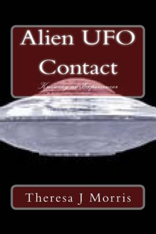 Książka Alien UFO Contact: Knowing Theresa J Morris