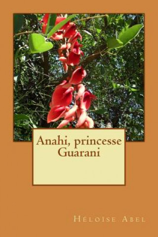 Carte Anahi, princesse Guarani Heloise Abel