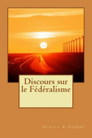 Kniha Discours sur le Federalisme Oswald K Nadal
