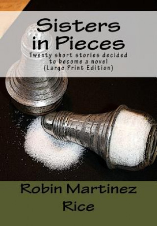 Kniha Sisters in Pieces Large Print Robin Martinez Rice