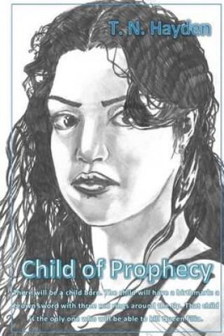 Könyv Child of Prophecy T N Hayden