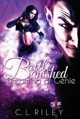 Kniha Bottle Banished: Dreaming of Genie C L Riley