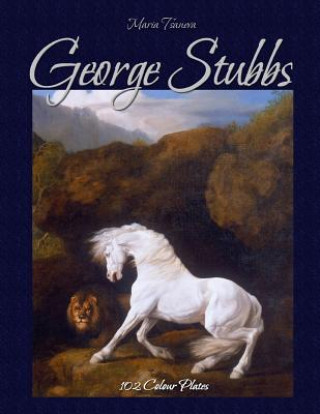 Kniha George Stubbs: 102 Colour Plates Maria Tsaneva