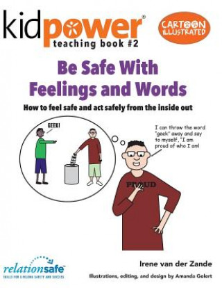 Carte Be Safe with Feelings & Words: How to Feel Safe and ACT Safely from the Inside Out Irene Van der Zande
