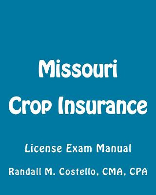 Knjiga Missouri Crop Insurance: License Exam Manual Randall M Costello Cpa