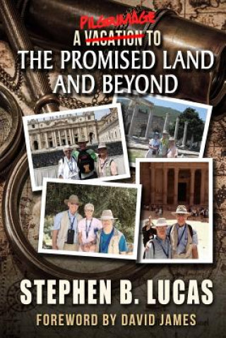 Carte A Pilgrimage to the Promised Land and Beyond (Color) Stephen B Lucas