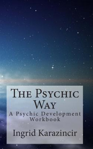 Knjiga The Psychic Way: A Psychic Development Workbook Ingrid Karazincir