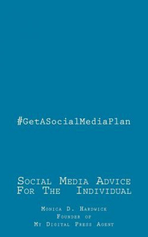 Carte #GetASocialMediaPlan: A Social Media Handbook For The Individual Monica D Hardwick