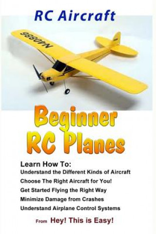 Kniha RC Aircraft Beginner RC Planes Hey This Is Easy