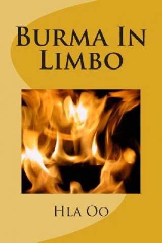 Kniha Burma In Limbo: Book One: Rich Colony to Dictatorship Hla Oo