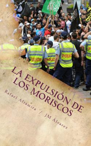 Carte La expulsión de los moriscos: La solución Rafael Altamira