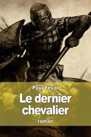 Knjiga Le dernier chevalier Paul Féval