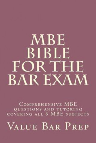 Книга MBE Bible For The Bar Exam: Comprehensive MBE questions and tutoring covering all 6 MBE subjects Value Bar Prep