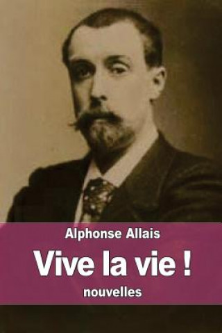 Книга Vive la vie ! Alphonse Allais