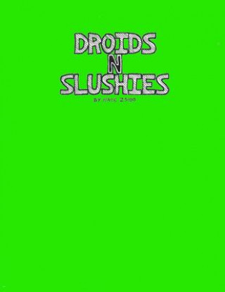 Kniha Droids N Slushies Nate Zsido