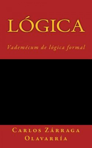 Carte Logica: Vademecum de logica formal Carlos Zarraga Olavarria