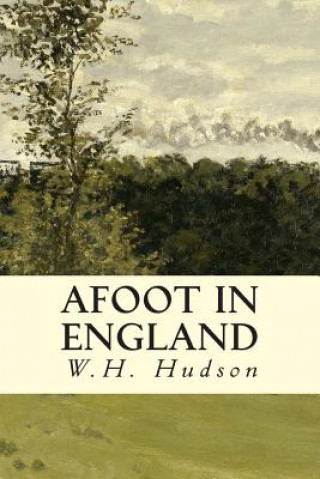 Carte Afoot in England W H Hudson