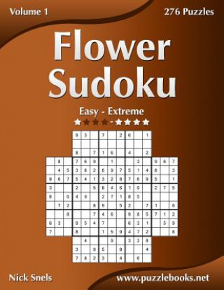 Carte Flower Sudoku - Easy to Extreme - Volume 1 - 276 Logic Puzzles Nick Snels