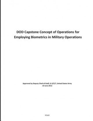 Kniha DOD Capstone Concept of Operations for Employing Biometrics in Military Operations U S Department of Defense
