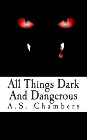 Kniha All Things Dark And Dangerous A S Chambers