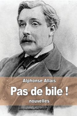 Kniha Pas de bile ! Alphonse Allais