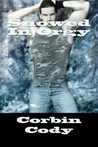Kniha Snowed In Orgy Corbin Cody