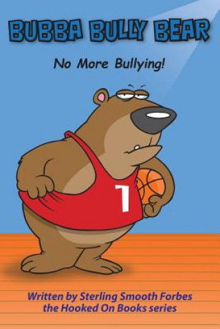 Kniha Bubba Bully Bear: No More Bullying! Sterling Forbes