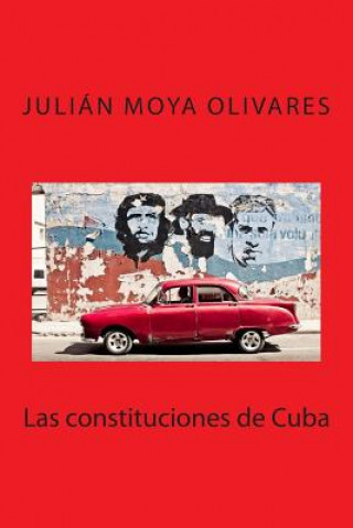 Kniha Las constituciones de Cuba Julian Moya Olivares