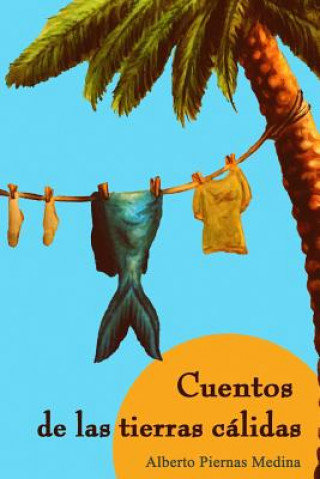 Книга Cuentos de las tierras cálidas Alberto Piernas Medina