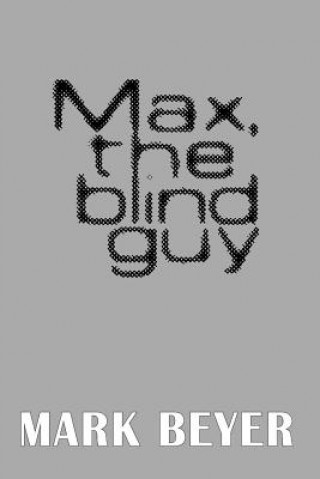 Książka Max, the blind guy Mark Beyer