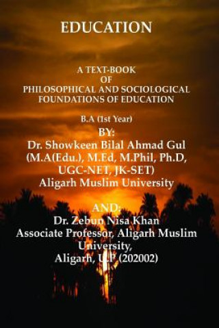 Carte A Text-Book of Philosophical and Sociological Foundations of Education: Education Dr Showkeen Bilal Ahmad Gul