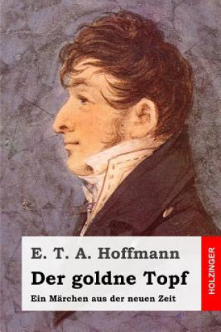 Könyv Der goldne Topf E. T. A. Hoffmann