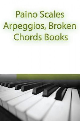 Kniha Paino Scales, Arpeggios, Broken Chords Books: Piano Sheet Music For Practicing Music Theory Gp Studio