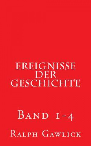 Knjiga Ereignisse der Geschichte: Band 1-4 Ralph Gawlick