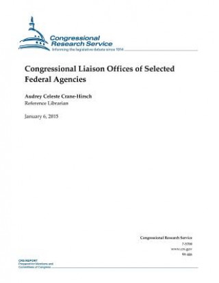 Kniha Congressional Liaison Offices of Selected Federal Agencies Congressional Research Service