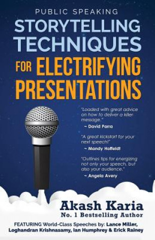 Könyv Public Speaking: Storytelling Techniques for Electrifying Presentations Akash Karia