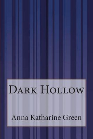 Kniha Dark Hollow Anna Katharine Green