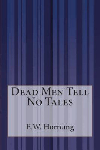 Książka Dead Men Tell No Tales E W Hornung