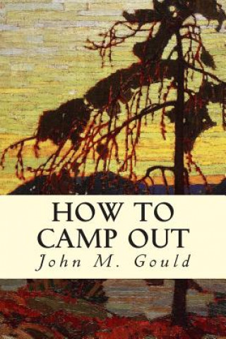 Kniha How to Camp Out John M Gould