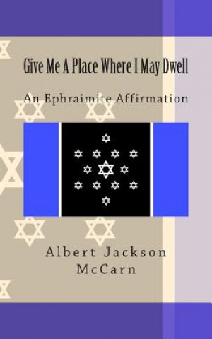 Libro Give Me A Place Where I May Dwell: An Ephraimite Affirmation Albert Jackson McCarn