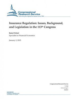 Kniha Insurance Regulation: Issues, Background, and Legislation in the 113th Congress Congressional Research Service