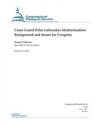 Książka Coast Guard Polar Icebreaker Modernization: Background and Issues for Congress Congressional Research Service