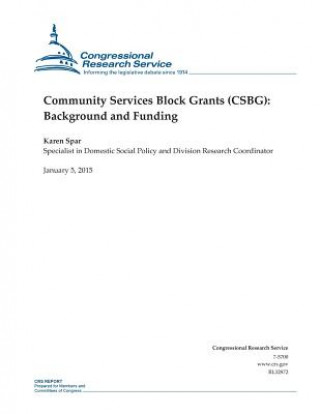 Könyv Community Services Block Grants (CSBG): Background and Funding Congressional Research Service