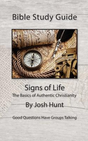 Buch Bible Study Guides -- Signs of Life: Good Questions Have Small Groups Talking Josh Hunt