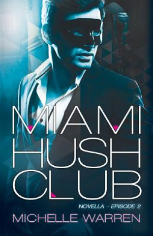 Kniha Miami Hush Club: Book 2 Michelle Warren