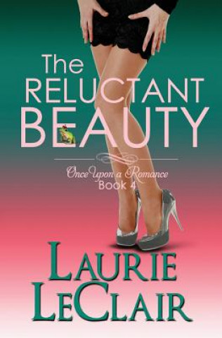 Buch The Reluctant Beauty, Book 4 Once Upon A Romance Series Laurie LeClair