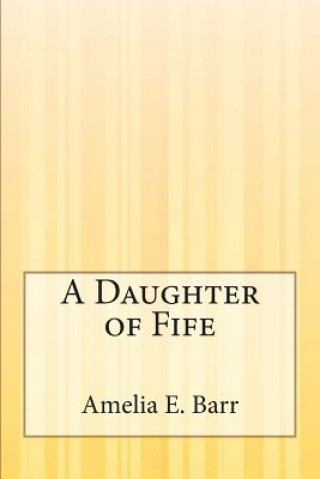 Book A Daughter of Fife Amelia E Barr